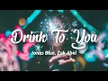 Download Lagu Jonas Blue - Drink To You (Lyrics) ft.Zak Abel