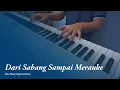 Download Lagu Dari Sabang Sampai Merauke - Piano Cover (improvisation)