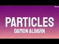 Damon Albarn - Particles (Lyrics)