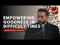 Download Lagu Empowering Goodness in Difficult Times - Khutbah by Nouman Ali Khan