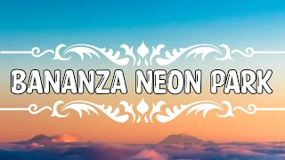 Bananza (Belly Dancer) x Neon Park (Lyrics) \