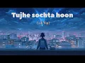 Tujhe sochta hoon ( lofi flip) #views #like #subscribe#viral #song