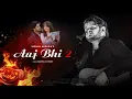 Download Lagu Aaj Bhi 2 : Vishal Mishra | Music Video | Ali Fazal, Surbhi Jyoti | Kaushal Kishore | Sidha ladka