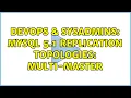 DevOps SysAdmins MySQL 5 1 Replication Topologies Multi-Master 2 Solutions