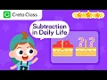 Subtraction in daily life Learning Math For Fun Creta Class