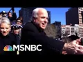 John Mccain Offers Strong Timely Message In Final Words Morning Joe MSNBC