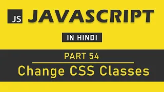 JavaScript Tutorial in Hindi for Beginners Part 54 - Change CSS Classes in JavaScript