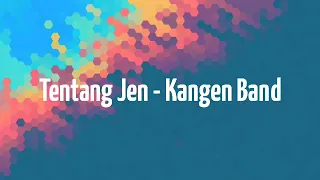  kangenband tentang jen kangen band lirik lagu