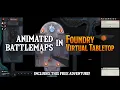 Foundry VTT Animated Battlemap using Macros