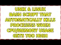 Unix Linux Bash script that automatically kills processes when usage gets too high