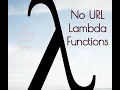 NO URL LAMBDA FUNCTIONS