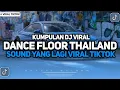 Download Lagu KUMPULAN DJ FYP TIKTOK TERBARU! DJ DANCE FLOOR THAILAND STYLE YANG KALIAN CARI VIRAL KANE !!