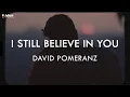 Download Lagu David Pomeranz - I Still Believe In You (Official Lyric Video)