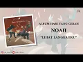 Download Lagu NOAH · Lihat Langkahku [Video Lirik]