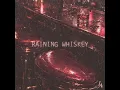 Raining Whiskey