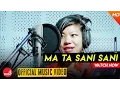 Download Lagu New Nepali Lok Pop 2016/2072 || Ma Ta Sani Sani - Sapani Rai | Pathibhara Digital Studio