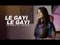 Download Lagu Le Gayi Le Gayi (Mujhko Hui Na Khabar) : Recreate Cover | Anurati Roy | Dil Toh Pagal Hai | SRK