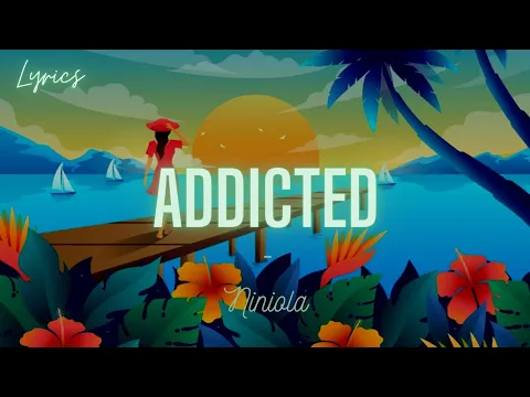 Download MP3 Niniola - Addicted (Lyrics)