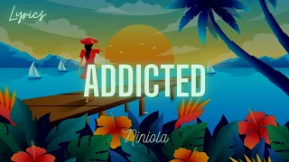 niniola addicted lyrics 