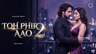 toh phir aao 2 emraan hashmi classic heartbreak sequel part 2 track bollywood emotional song