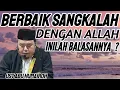 Lagu BERBAIK SANGKALAH DENGAN ALLAH INILAH BALASANNYA . . . ?