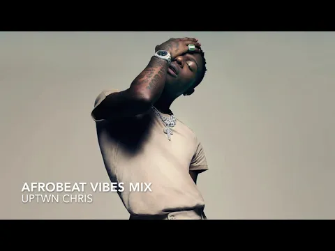 Download MP3 Afrobeat Vibes Mix - Wizkid, Tems, Rema, Joeboy, Davido, Wande Coal, CKay, Tekno, Fireboy