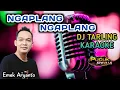 Download Lagu NGAPLANG NGAPLANG - Emek Aryanto // DJ Tarling Karaoke