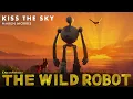 Kiss the Sky from The Wild Robot