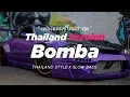Lagu DJ BOMBA THAILAND STYLE x SLOW BASS by DJ FEBRI