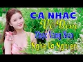 Download Lagu Bolero Tuyển Chọn 2025 - Nhạc Vàng Xưa Đặc Biệt Hay GÂY NGHIỆN Nhất Hiện Nay - Công Tuấn Bolero