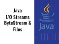 25 - Streams ByteStream and Files in Java