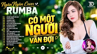 CÓ MỘT NGƯỜI VẪN ĐỢI, THƯƠNG LY BIỆT - ALBUM RUMBA XUẤT SẮC NHẤT 2026 - NGÂN NGÂN COVER CỰC HÓT