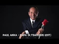 Download Lagu Paul Anka - Papa (K.Tsaousis Edit)
