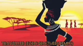 traveller ezro brotherz remix de major ft lizwi