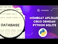 Tutorial Membuat Aplikasi CRUD Dengan Python SqLite Belajar Python Dasar Pemula bahasa indonesia