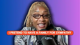 I pretend to have a family to get sympathy - REACTION