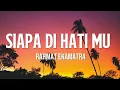 Rahmat Ekamatra - Siapa Di Hati Mu ( Lyrics )
