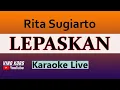 Download Lagu LEPASKAN -  RITA SUGIARTO ( KARAOKE NO VOKAL )