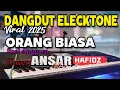 Download Lagu LAGU DANGDUT ELECKTONE TERBARU 2025/ORANG BIASA/SOEL ANGGARA/COVER BY ANSAR