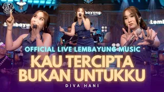 kau tercipta bukan untukku diva hani live lembayung music 