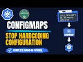 Kubernetes ConfigMaps Explained Stop Hardcoding Configuration Complete Hands-on Tutorial