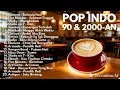 Download Lagu Full Album Lagu Pop Indonesia Lawas Terbaik | Kenangan Indah Era 90an \u0026 2000an