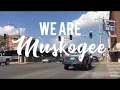 We Are Muskogee Oklahoma