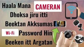 Haala Mana Cameran Dhoksa Jiru Itti Beektan Akksumas Wi Fi Password Hin Beeken Itt Argatan 