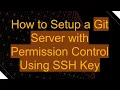 How to Setup a Git Server with Permission Control Using SSH Key