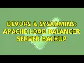 DevOps SysAdmins apache load balancer server backup 2 Solutions