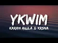 Karan Aujla - Ykwim (Lyrics) Feat. KR$NA