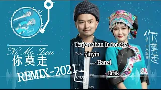Download Ni mo zou你莫走 - 山水组合 Remix-2021 dj mandarin indonesia MP3