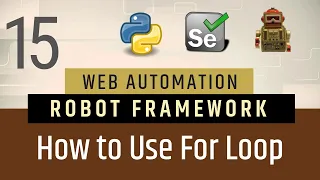 Part 15 - How to work with FOR loop in Robot Framework Selenium with Python