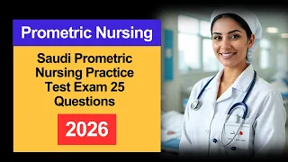 Saudi Prometric Nursing Practice Test 2026 Exam 25 Questions with Answers